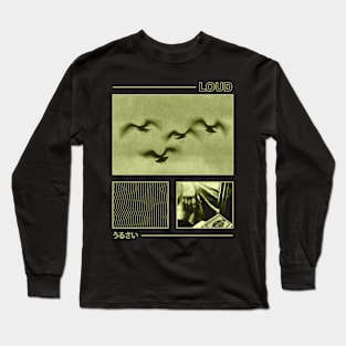 LOUD - うるさい Long Sleeve T-Shirt